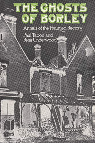 9781980912064: The Ghosts of Borley: Annals of the Haunted Rectory