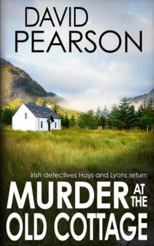 9781980914488: MURDER AT THE OLD COTTAGE: Irish detectives Hays and Lyons return