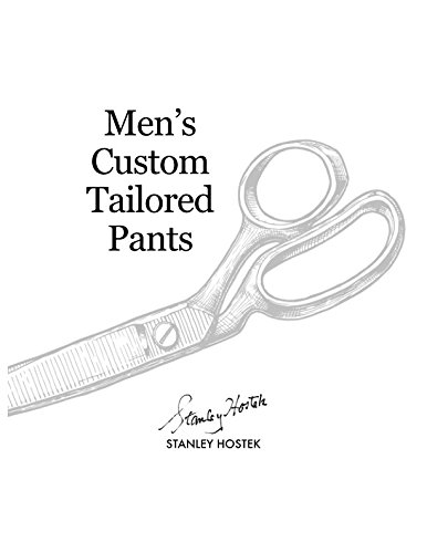 Imagen de archivo de Men's Custom Tailored Pants (The Stanley Hostek Tailoring Book Series) a la venta por Revaluation Books