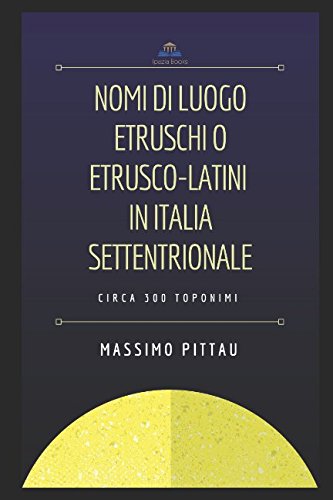 Stock image for NOMI DI LUOGO ETRUSCHI O ETRUSCO-LATINI IN ITALIA SETTENTRIONALE (STUDI ETRUSCHI) for sale by Revaluation Books