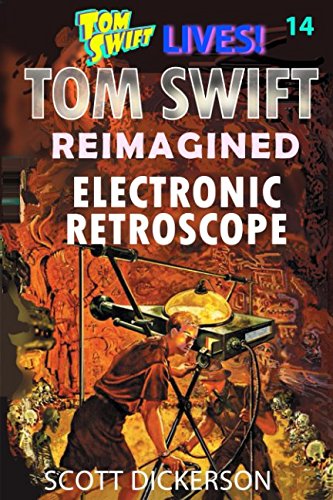 Stock image for Tom Swift Lives! Electronic Retroscope (Tom Swift reimagined!) for sale by Revaluation Books