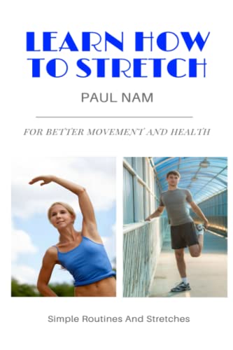 Imagen de archivo de Learn How To Stretch: For Better Movement And Health a la venta por Revaluation Books
