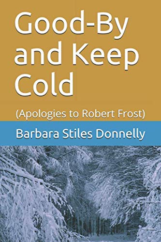 Stock image for Good-By and Keep Cold: (Apologies to Robert Frost) for sale by Irish Booksellers