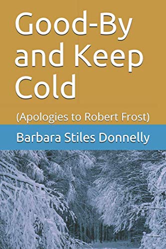 9781980924869: Good-By and Keep Cold: (Apologies to Robert Frost)