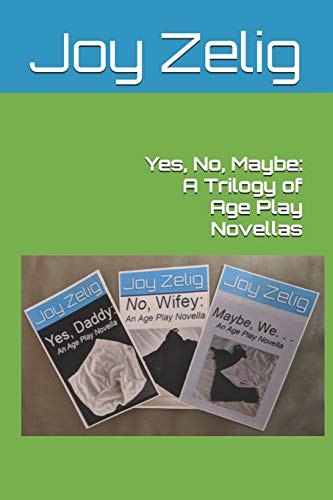 Stock image for Yes, No, Maybe: A Trilogy of Age Play Novellas for sale by PBShop.store US