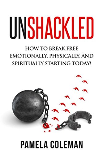 Stock image for Unshackled: How to break free emotionally, physically, and spiritually starting today! for sale by ThriftBooks-Dallas