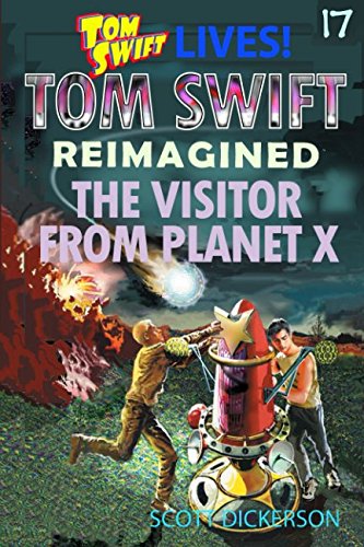 Stock image for Tom Swift Lives! The Visitor from Planet X (Tom Swift reimagined!) for sale by Revaluation Books