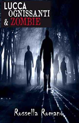 Beispielbild fr Lucca Ognissanti & Zombie: Racconto Horror (90 pagine) zum Verkauf von Revaluation Books