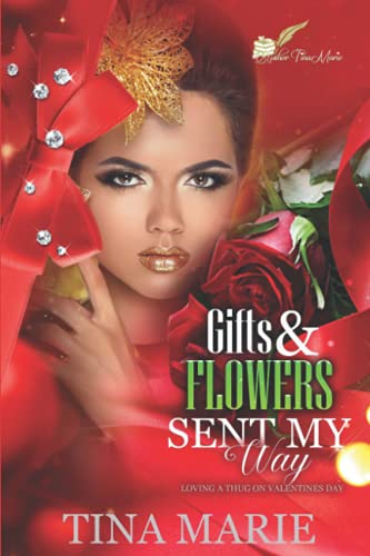 Imagen de archivo de Gifts and Flowers Sent My Way: Loving a Thug on Valentines Day a la venta por SecondSale