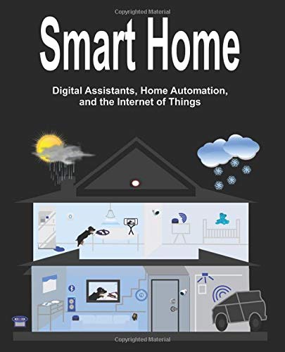 Beispielbild fr Smart Home: Digital Assistants, Home Automation, and the Internet of Things (My Internet of Things) zum Verkauf von Wonder Book