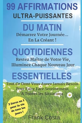 Stock image for 99 Affirmations Du Matin, Quotidiennes, Essentielles: 3 Livres En 1 Pour La Vie De Tous Les Jours ! for sale by Revaluation Books