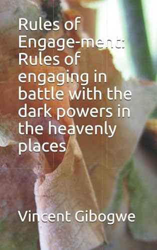 Stock image for Rules of Engage-ment: Rules of engaging in battle with the dark powers in the heavenly places for sale by Revaluation Books