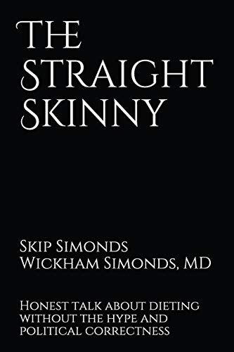 Imagen de archivo de The Straight Skinny: Honest Talk about Dieting Without the Hype and Politi- Cal Correctness a la venta por ThriftBooks-Atlanta