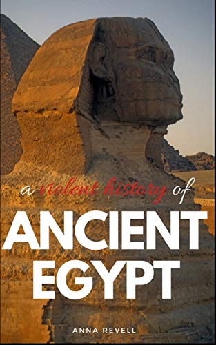 Stock image for A Violent History of Ancient Egypt: True Bloody History for sale by THE SAINT BOOKSTORE