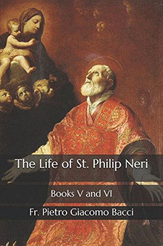 Imagen de archivo de The Life of St. Philip Neri: Books V and VI a la venta por SecondSale