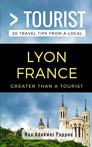 Stock image for Greater Than a Tourist- Lyon France: 50 Travel Tips from a Local (Greater Than a Tourist France) for sale by ZBK Books