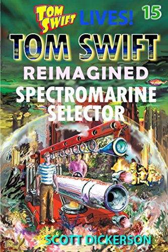 Stock image for Tom Swift Lives! Spectromarine Selector (Tom Swift reimagined!) for sale by Revaluation Books