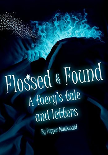 Stock image for Flossed & Found: A faery's tale and letters for sale by Revaluation Books
