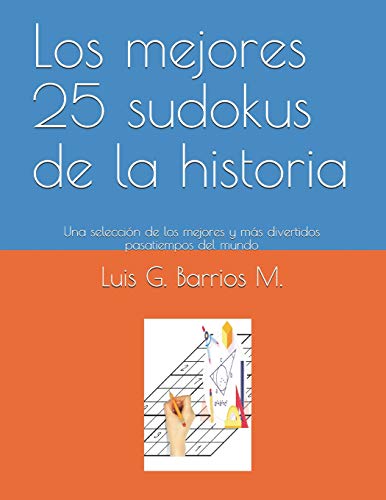 Stock image for Los mejores 25 sudokus de la historia: Una seleccin de los mejores y ms divertidos pasatiempos del mundo (Spanish Edition) for sale by Lucky's Textbooks