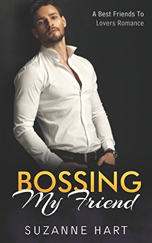 Stock image for Bossing My Friend: A Best Friends To Lovers Romance for sale by Revaluation Books