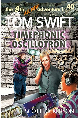 Stock image for Tom Swift Lives! Timephonic Oscillotron (Tom Swift reimagined!) for sale by Revaluation Books