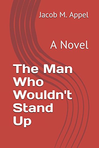Beispielbild fr The Man Who Wouldn't Stand Up: A Novel zum Verkauf von Half Price Books Inc.