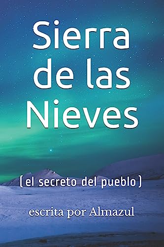 Sierra de las Nieves: (el secreto del pueblo) (Spanish Edition) - Escrita por Almazul