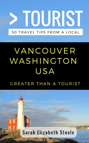 Imagen de archivo de Greater Than a Tourist- Vancouver Washington USA: 50 Travel Tips from a Local a la venta por GreatBookPrices