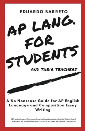 Beispielbild fr AP LANG. for STUDENTS and Their Teachers : A No Nonsense Guide for AP English Language and Composition Essay Writing zum Verkauf von Better World Books