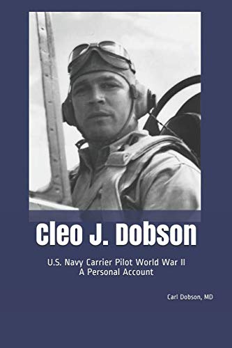 Imagen de archivo de Cleo J. Dobson: U.S. Navy Carrier Pilot World War II A Personal Account a la venta por ThriftBooks-Atlanta