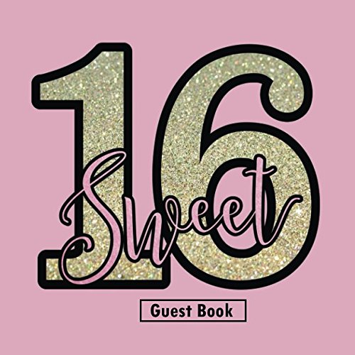 Stock image for Sweet 16 Guest Book: Message Keepsake Milestone Birthday Celebration Memory Blank And Lined Journal For Family And Friends To Write In (Sweet Sixteen Gifts) for sale by ThriftBooks-Dallas