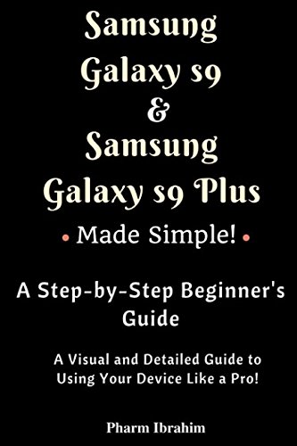9781981017454: Samsung Galaxy S9 & Samsung Galaxy S9 Plus Made Simple! A Step-by-Step Beginner's Guide (Visual Novice Series)