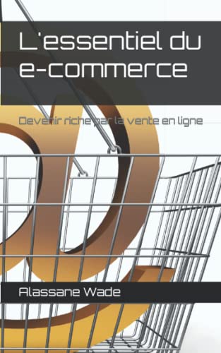 Imagen de archivo de L'essentiel du e-commerce: Devenir riche par la vente en ligne (French Edition) a la venta por Lucky's Textbooks