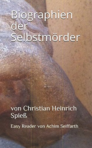 Stock image for Biographien der Selbstmoerder: von Christian Heinrich Spiess (Easy Reader) for sale by Revaluation Books