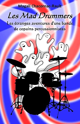Stock image for Les Mad Drummers: Les tranges aventures d?une bande de copains percussionnistes (French Edition) for sale by Lucky's Textbooks