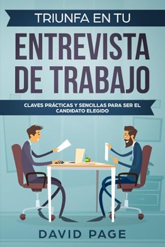 9781981035151: TRIUNFA EN TU ENTREVISTA DE TRABAJO: Claves prcticas y sencillas para ser el candidato elegido. (Spanish Edition)