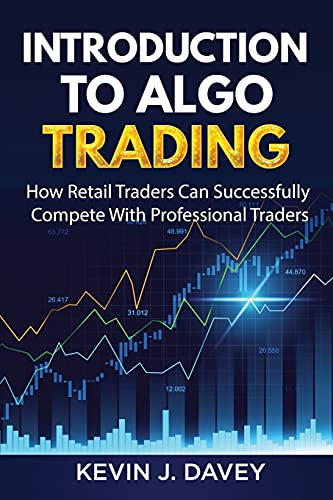 Imagen de archivo de Introduction To Algo Trading: How Retail Traders Can Successfully Compete With Professional Traders (Essential Algo Trading Package) a la venta por SecondSale