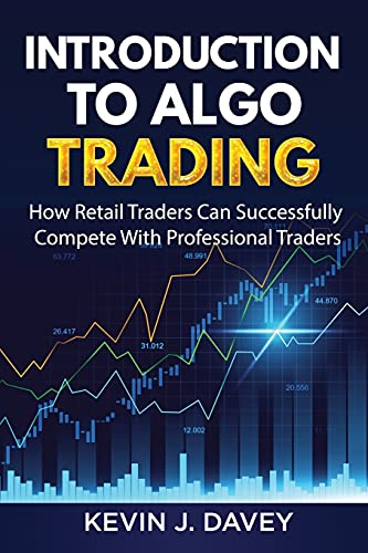 9781981038350: Introduction To Algo Trading: How Retail Traders Can Successfully Compete With Professional Traders (Essential Algo Trading Package)