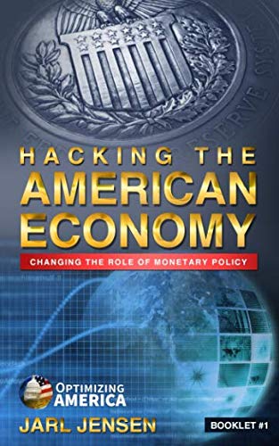Imagen de archivo de Hacking The American Economy: Changing the role of monetary policy (Optimizing America Booklets) a la venta por Revaluation Books