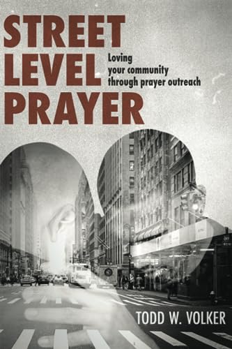 Beispielbild fr Street Level Prayer : Loving Your Community Through Prayer Outreach zum Verkauf von Better World Books