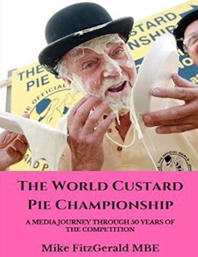 Stock image for The World Custard Pie Championship: A Media Journey Through 50 Years Of The Competition for sale by Revaluation Books