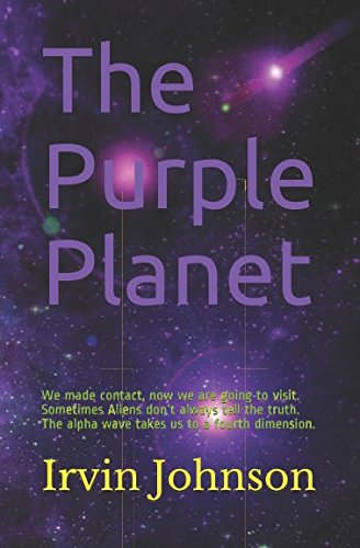 Stock image for The Purple Planet: We made contact, now we are going to visit. Sometimes Aliens don't always tell the truth. The alpha wave takes us to a fourth dimension. for sale by Revaluation Books