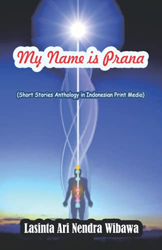 9781981043217: My Name is Prana: Short Stories Anthology in Indonesian Print Media