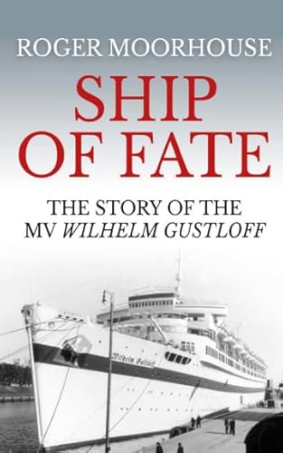 Imagen de archivo de Ship of Fate: The Story of the MV Wilhelm Gustloff a la venta por BooksRun