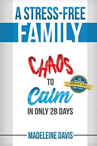 Imagen de archivo de A Stress-Free Family: Chaos to Calm in Only 28 Days a la venta por ThriftBooks-Atlanta