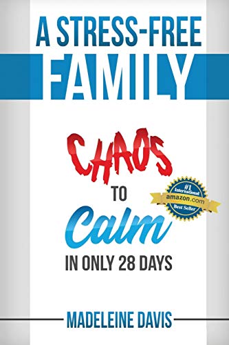 Stock image for A Stress-Free Family: Chaos to Calm in Only 28 Days for sale by ThriftBooks-Atlanta