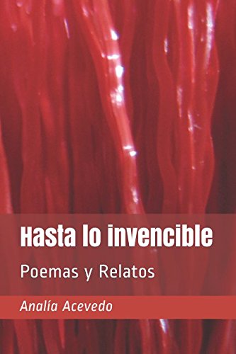 Stock image for Hasta lo invencible: Poemas y Relatos (Spanish Edition) for sale by ThriftBooks-Atlanta