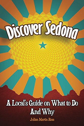Beispielbild fr Discover Sedona: A Local's Guide on What to Do and Why zum Verkauf von Wonder Book