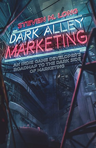 9781981059096: Dark Alley Marketing: An indie game developer's roadmap to the dark side of marketing