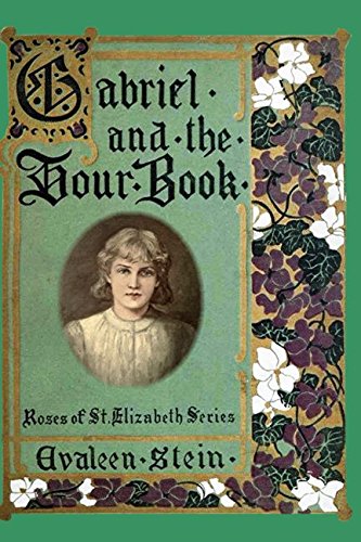 Imagen de archivo de Gabriel and the Hour Book (Roses of St. Elizabeth) a la venta por Revaluation Books